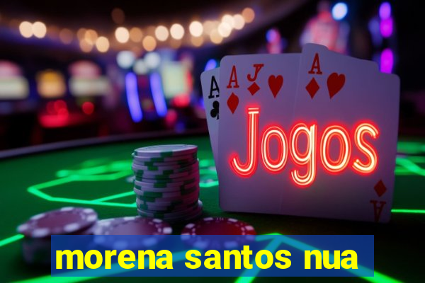 morena santos nua