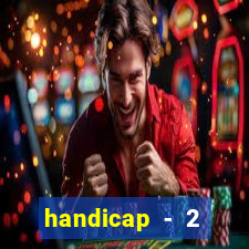 handicap - 2 resultado final