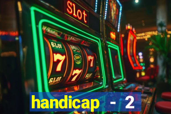 handicap - 2 resultado final