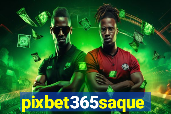 pixbet365saque