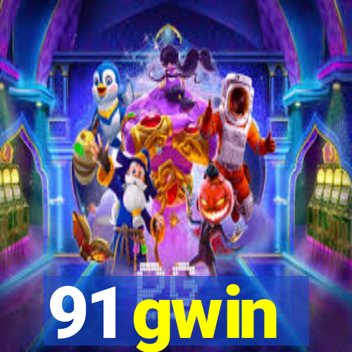 91 gwin