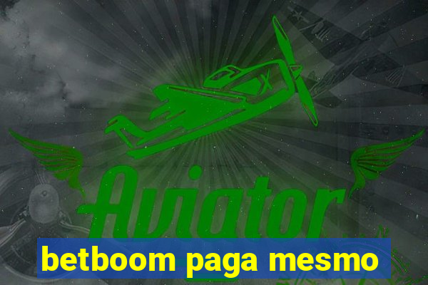 betboom paga mesmo