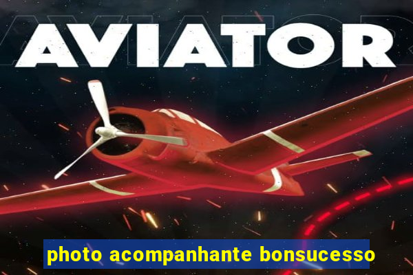 photo acompanhante bonsucesso